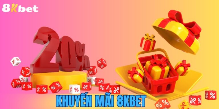 Khuyến mãi 8kbet – Cơ hội vàng cho người chơi cá cược