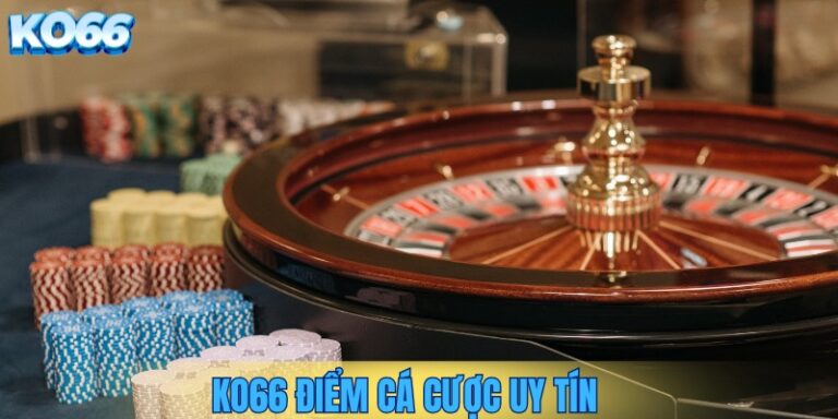 Khám Phá KO66 – Địa Chỉ Tin Cậy Cho Những Ai Đam Mê Cá Cược
