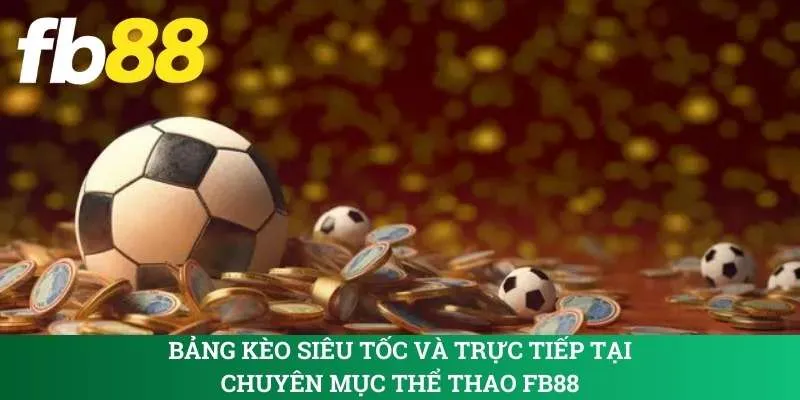 bang-keo-sieu-toc-va-truc-tiep-tai-chuyen-muc-the-thao-fb88